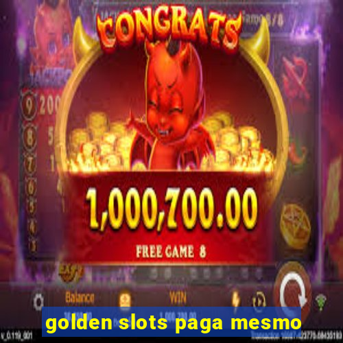 golden slots paga mesmo